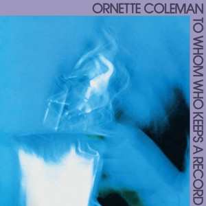 LP Ornette Coleman: To Whom Who Keeps A Record