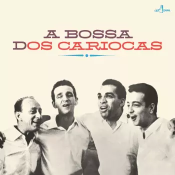 Os Cariocas: A Bossa Dos Cariocas