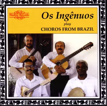 Os Ingênuos: Play Choros From Brazil