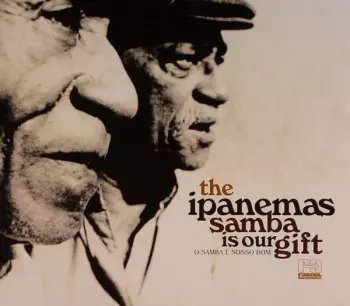 Os Ipanemas: Samba Is Our Gift (O Samba É Nosso Dom)