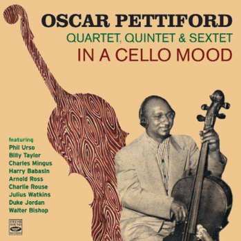 CD Oscar Pettiford: In A Cello Mood (Oscar Pettiford Quartet, Quintet & Sextet)