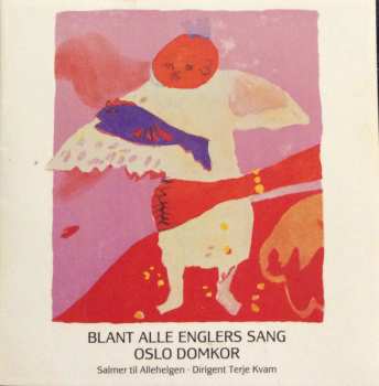 CD Oslo Domkor: Blant Alle Englers Sang (Salmer Til Allehelgen)