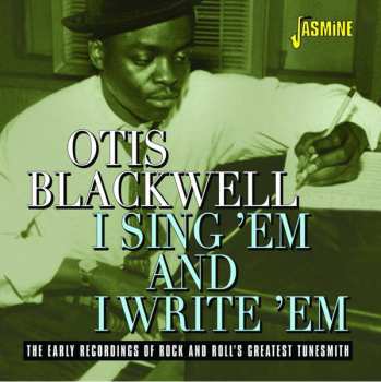 Album Otis Blackwell: I Sing 'Em And I Write 'Em