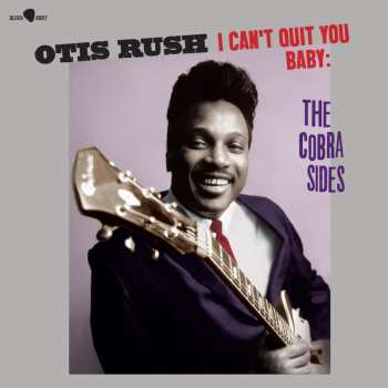 LP Otis Rush:  I Can't Quit You Baby - The Cobra Sides 