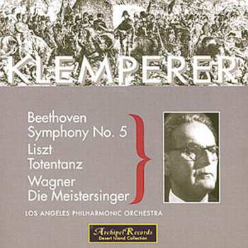 Album Los Angeles Philharmonic Orchestra: Beethoven, Symphony No. 5 / Liszt, Totentanz / Wagner, Die Meistersinger