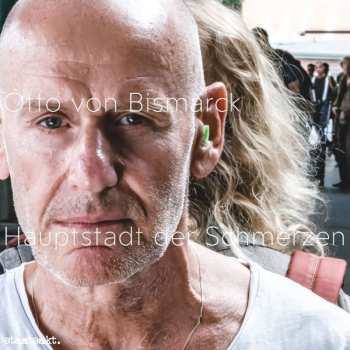 Album Otto Von Bismarck: Hauptstadt Der Schmerzen