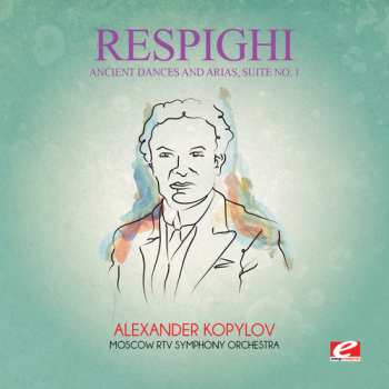 Album Ottorino Respighi: Ancient Dances & Arias Suite 1