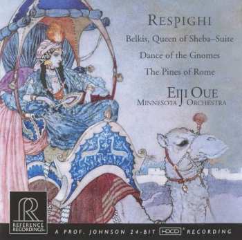 CD Ottorino Respighi: Belkis, Queen Of Sheba Suite / The Pines Of Rome