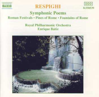 Album The Royal Philharmonic Orchestra: Symphonic Poems: Roman Festivals • Pines Of Rome • Fountains Of Rome