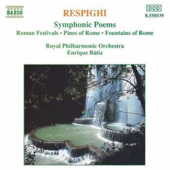 CD The Royal Philharmonic Orchestra: Symphonic Poems: Roman Festivals • Pines Of Rome • Fountains Of Rome