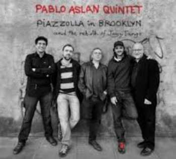 Album Pablo Aslan: Piazzolla In Brooklyn