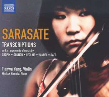 CD Pablo De Sarasate: Transcriptions And Arrangements Of Music By Chopin • Gounod • Leclair • Handel • Raff