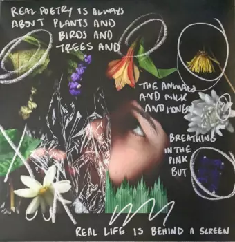 Real Poetry Is Always About Plants And Birds And Trees And The Animals And Milk And Honey Breathing In The Pink But Real Life Is Behind A Screen
