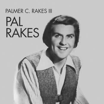Album Pal Rakes: Palmer C. Rakes Iii