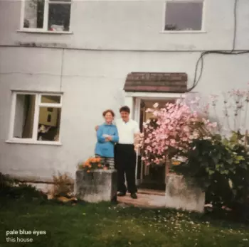 Pale Blue Eyes: This House