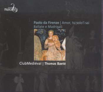 CD Paolo Da Firenze: Amor, Tu Solo'l Sai Ballate E Madrigali