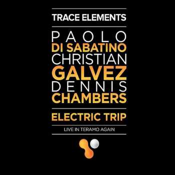 CD Dennis Chambers: Trace Elements- Electric Trip - Live In Teramo Again 