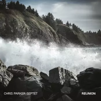 Parker,chris Septet: Reunion