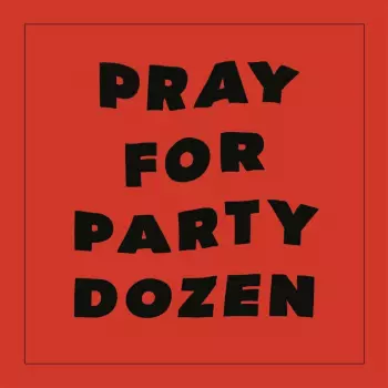 Pray for Party Dozen