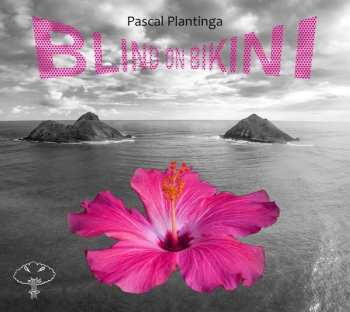 Album Pascal Plantinga: Blind On Bikini