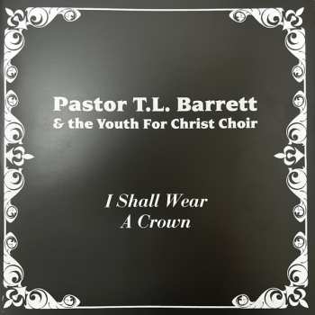 5LP Pastor T. L. Barrett: I Shall Wear A Crown LTD | CLR