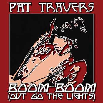 CD Pat Travers: Boom Boom (Out Go The Lights)