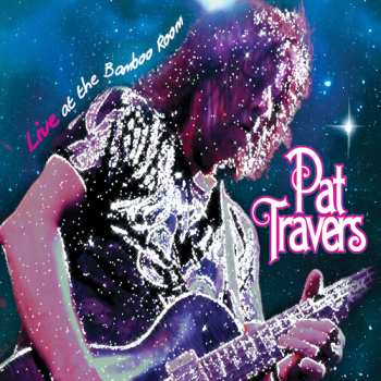 Album Pat Travers: Live At The Bamboo Room