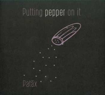 Album Patáx: Putting Pepper On It