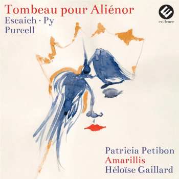 CD Patricia & Am... Petibon: Tombeau Pour Alienor - Escaich/py/purcell