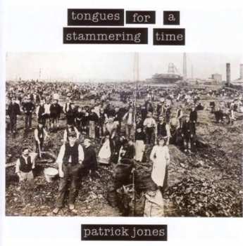 CD Patrick Jones: Tongues For A Stammering Time