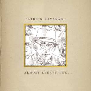 2CD Patrick Kavanagh: Almost Everything...