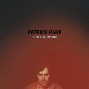 LP Patrick Park: Love Like Swords