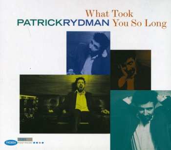 Album Patrick Rydman: What Took You So Long