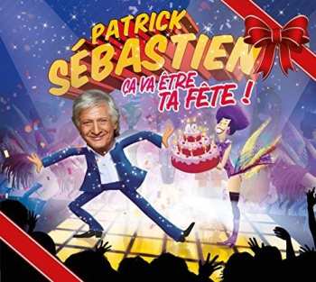 CD/DVD/Set di cofanetti Patrick Sébastien: Ça Va Être Ta Fête LTD