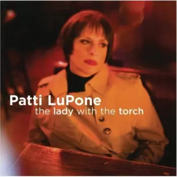 Patti LuPone: The Lady With The Torch