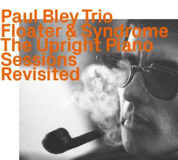 CD Paul Bley: Floater & Syndrome The Upright Piano Sessions Revisited