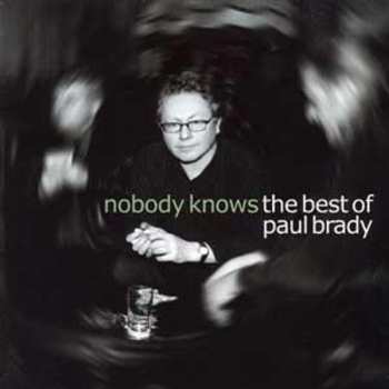 Album Paul Brady: Nobody Knows: The Best Of Paul Brady