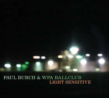 LP Paul Burch & The WPA Ballclub: Light Sensitive