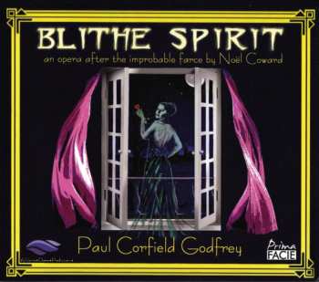 2CD Paul Corfield Godfrey: Blithe Spirit: An Opera After The Improbable Farce By Noël Coward: Complete Demo Recording