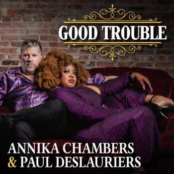CD Paul Deslauriers & Annika Chambers: Good Trouble