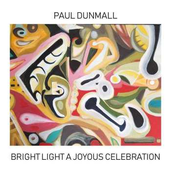 CD Paul Dunmall: Bright Light A Joyous Celebration