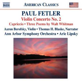 Album Paul Fetler: Violin Concerto No. 2 • Capriccio • Three Poems By Walt Whitman