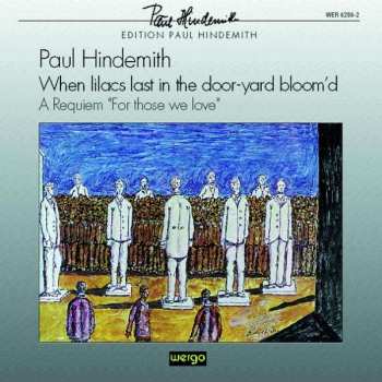 CD Paul Hindemith: When Lilacs Last In The Door-yard Bloom'd - A Requiem "For Those We Love"