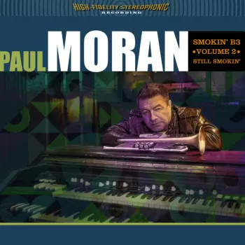 Paul Moran: Smokin' B3 Vol. 2 Still Smokin'