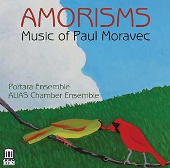 Album ALIAS Chamber Ensemble: Amorisms (Music Of Paul Moravec)