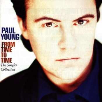 CD Paul Young: From Time To Time (The Singles Collection)