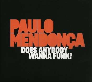 LP Paulo Mendonça: Does Anybody Wanna Funk?