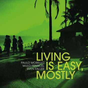 Album Paulo/mulo Franc Morello: Living Is Easy, Mostly