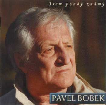 Album Pavel Bobek: Jsem Pouhý Známý