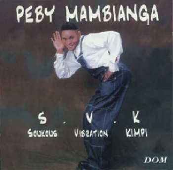 CD Peby Mambianga: S . V . K (Soukous Vibration Kimpi)